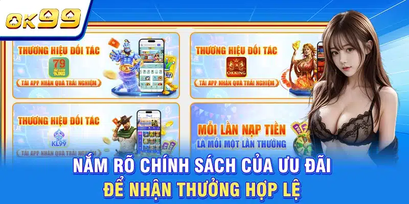 Điều Khoản Và Điều Kiện OK99 - Hiểu Rõ Để Tham Gia An Toàn 2 Nắm rõ chính sách của ưu đãi để nhận thưởng hợp lệ