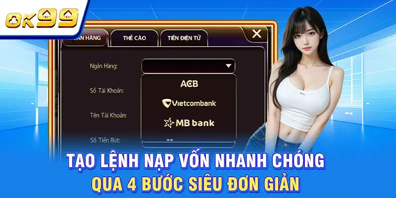 OK99 | Sân Chơi Chất Lượng Số 1 Châu Á | Tặng Thưởng 199K 7 Tạo lệnh nạp vốn nhanh chóng qua 4 bước siêu đơn giản