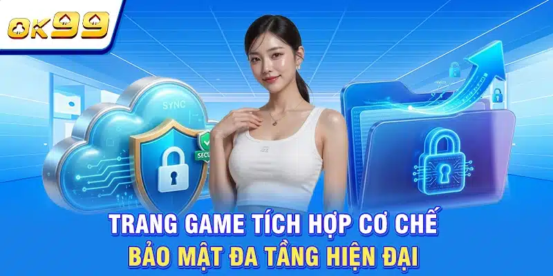 OK99 | Sân Chơi Chất Lượng Số 1 Châu Á | Tặng Thưởng 199K 4 Trang game tích hợp cơ chế bảo mật đa tầng hiện đại